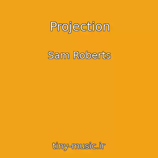 کاور آهنگ Projection از Sam Roberts