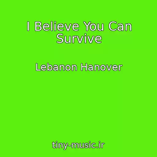 کاور آهنگ I Believe You Can Survive از Lebanon Hanover