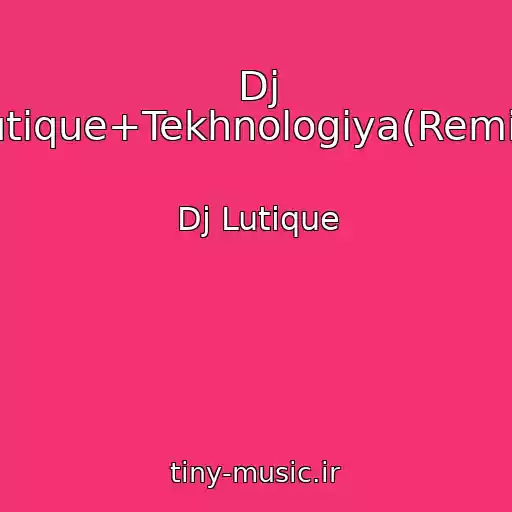 کاور آهنگ Dj Lutique+Tekhnologiya(Remix) از Dj Lutique