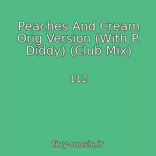 کاور آهنگ Peaches And Cream Orig Version (With P. Diddy) (Club Mix) از 112