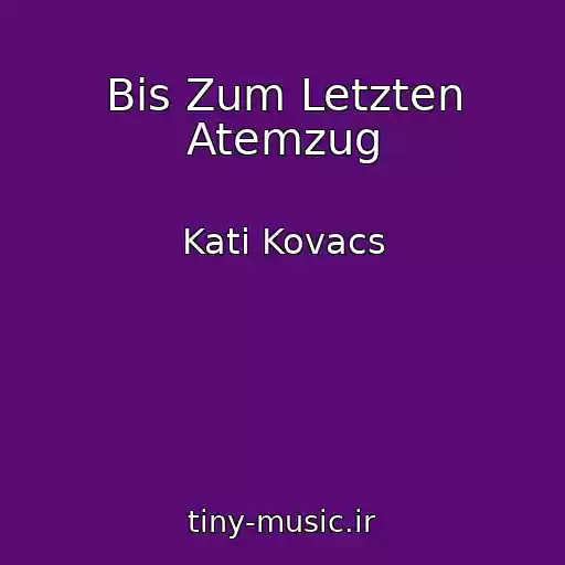 کاور آهنگ Bis Zum Letzten Atemzug از Kati Kovacs