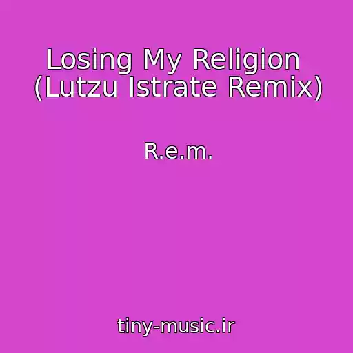 کاور آهنگ Losing My Religion  (Lutzu Istrate Remix) از R.e.m.