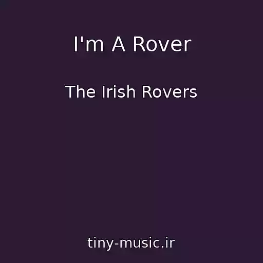 کاور آهنگ I'm A Rover از The Irish Rovers