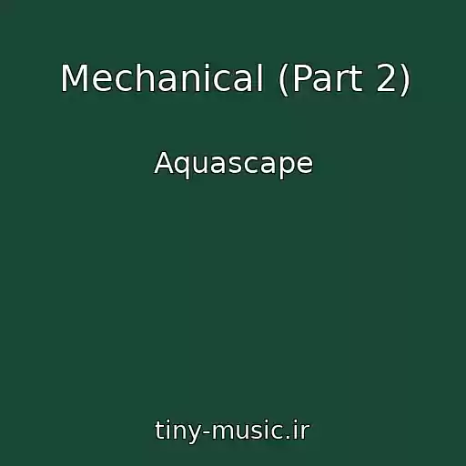 کاور آهنگ Mechanical (Part 2) از Aquascape