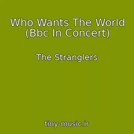کاور آهنگ Who Wants The World (Bbc In Concert) از The Stranglers