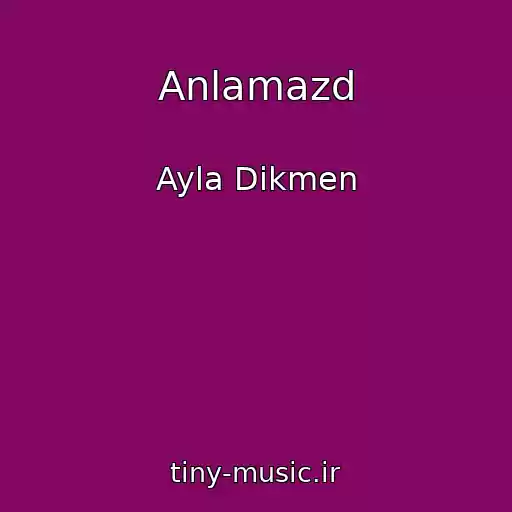 کاور آهنگ Anlamazd از Ayla Dikmen