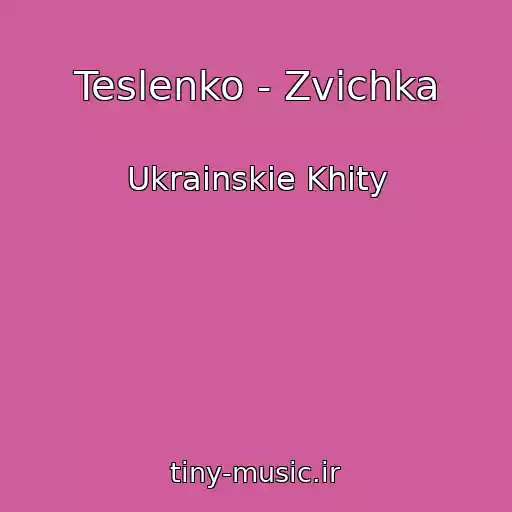 کاور آهنگ Teslenko - Zvichka از Ukrainskie Khity