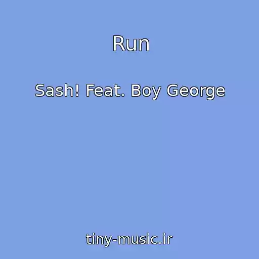 کاور آهنگ Run از Sash! Feat. Boy George