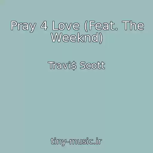کاور آهنگ Pray 4 Love (Feat. The Weeknd) از Travi$ Scott