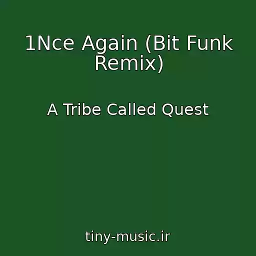 کاور آهنگ 1Nce Again (Bit Funk Remix) از A Tribe Called Quest
