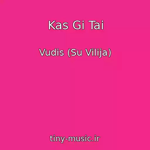 کاور آهنگ Kas Gi Tai از Vudis (Su Vilija)