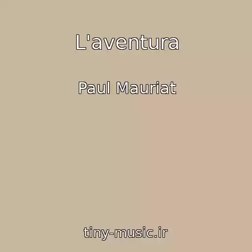 کاور آهنگ L'aventura از Paul Mauriat