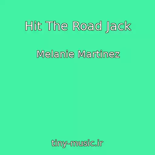 کاور آهنگ Hit The Road Jack از Melanie Martinez