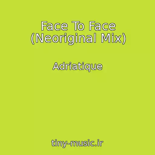 کاور آهنگ Face To Face (Neoriginal Mix) از Adriatique