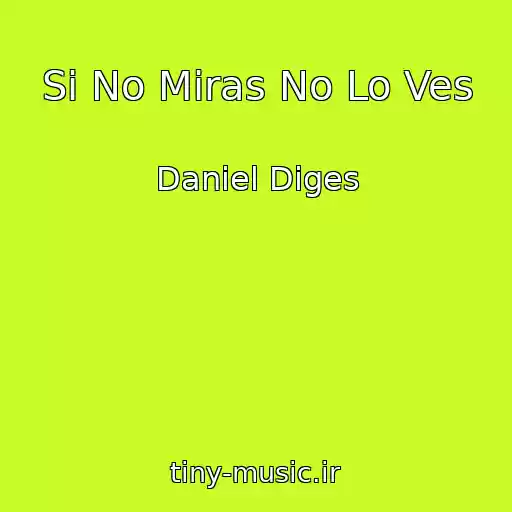 کاور آهنگ Si No Miras No Lo Ves از Daniel Diges