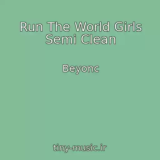 کاور آهنگ Run The World Girls Semi Clean از Beyonc