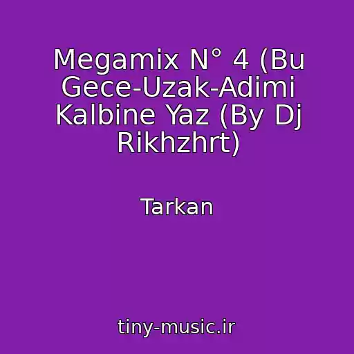 کاور آهنگ Megamix N° 4 (Bu Gece-Uzak-Adimi Kalbine Yaz (By Dj Rikhzhrt) از Tarkan