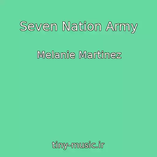 کاور آهنگ Seven Nation Army از Melanie Martinez