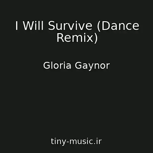 کاور آهنگ I Will Survive (Dance Remix) از Gloria Gaynor