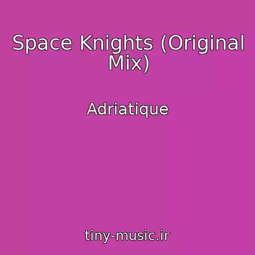کاور آهنگ Space Knights (Original Mix) از Adriatique