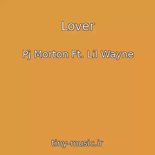 کاور آهنگ Lover از Pj Morton Ft. Lil Wayne