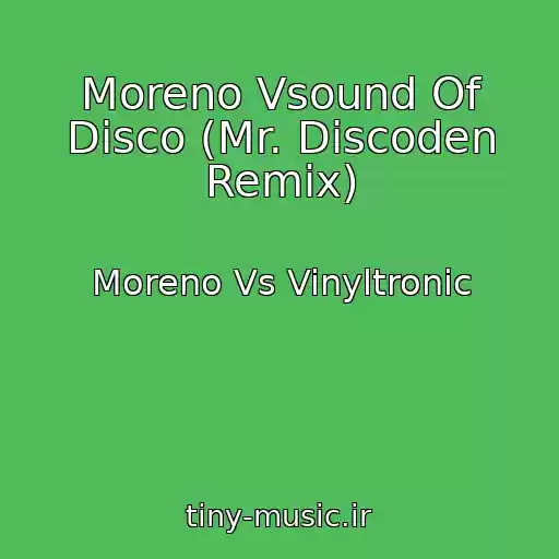کاور آهنگ Moreno Vsound Of Disco (Mr. Discoden Remix) از Moreno Vs Vinyltronic