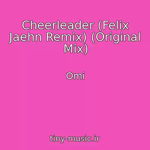 کاور آهنگ Cheerleader (Felix Jaehn Remix) (Original Mix) از Omi