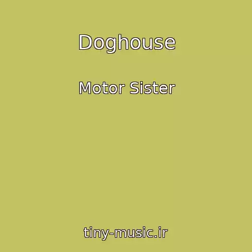کاور آهنگ Doghouse از Motor Sister