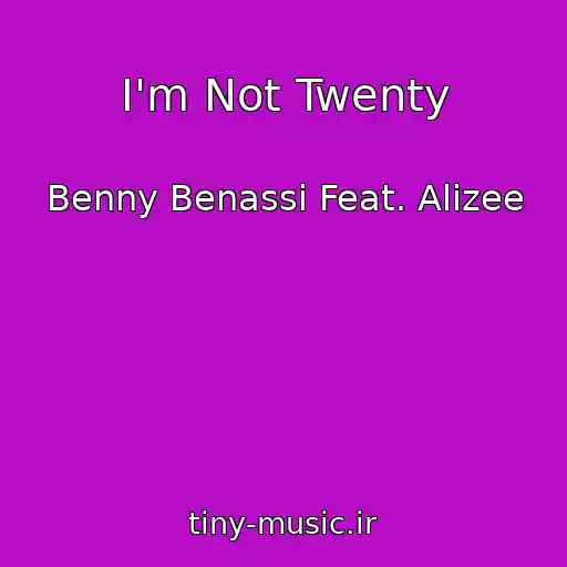 کاور آهنگ I'm Not Twenty از Benny Benassi Feat. Alizee