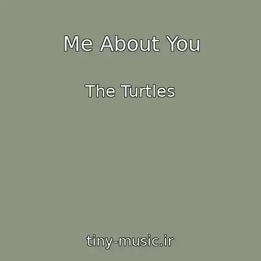 کاور آهنگ Me About You از The Turtles