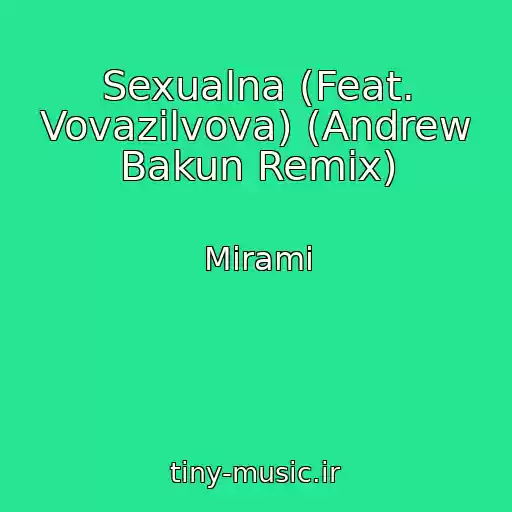 کاور آهنگ Sexualna (Feat. Vovazilvova) (Andrew Bakun Remix) از Mirami
