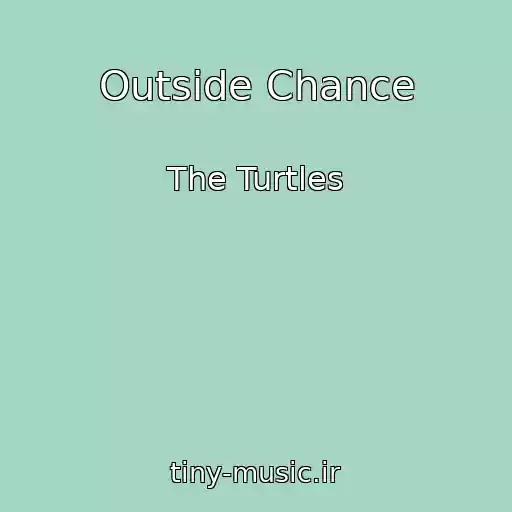 کاور آهنگ Outside Chance از The Turtles