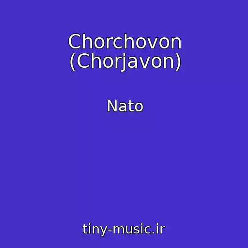 کاور آهنگ Chorchovon (Chorjavon) از Nato