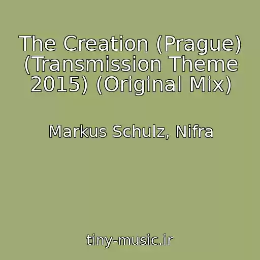 کاور آهنگ The Creation (Prague) (Transmission Theme 2015) (Original Mix) از Markus Schulz, Nifra