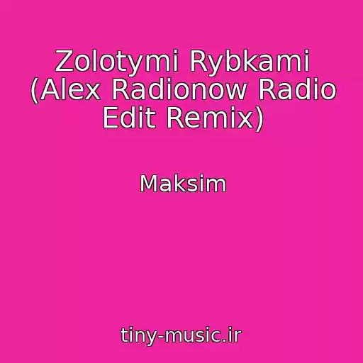 کاور آهنگ Zolotymi Rybkami (Alex Radionow Radio Edit Remix) از Maksim