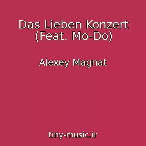 کاور آهنگ Das Lieben Konzert (Feat. Mo-Do) از Alexey Magnat