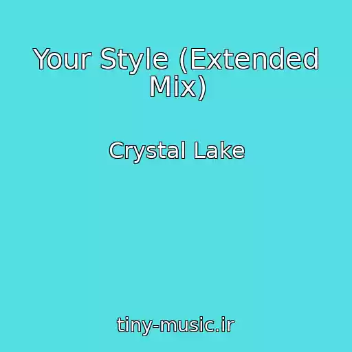 کاور آهنگ Your Style (Extended Mix) از Crystal Lake