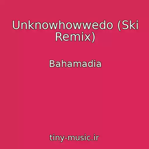 کاور آهنگ Unknowhowwedo (Ski Remix) از Bahamadia