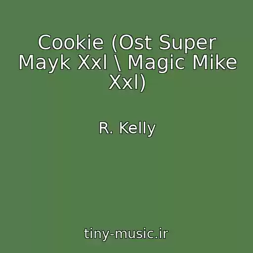 کاور آهنگ Cookie (Ost Super Mayk Xxl \ Magic Mike Xxl) از R. Kelly