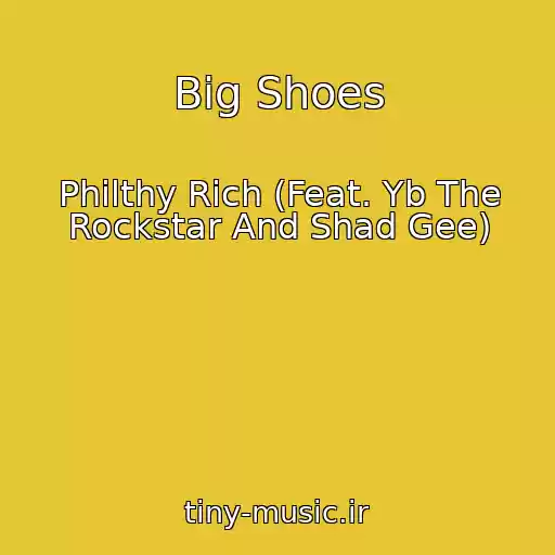 کاور آهنگ Big Shoes از Philthy Rich (Feat. Yb The Rockstar And Shad Gee)