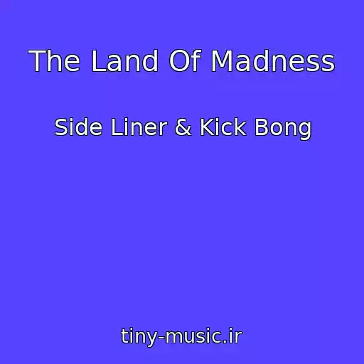 کاور آهنگ The Land Of Madness از Side Liner & Kick Bong