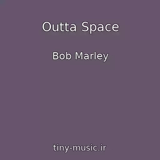 کاور آهنگ Outta Space از Bob Marley