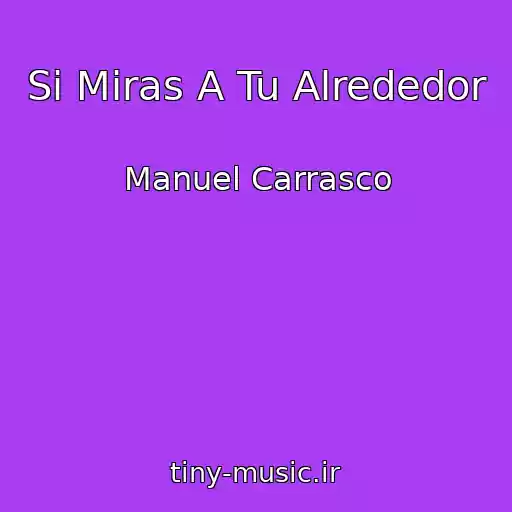 کاور آهنگ Si Miras A Tu Alrededor از Manuel Carrasco