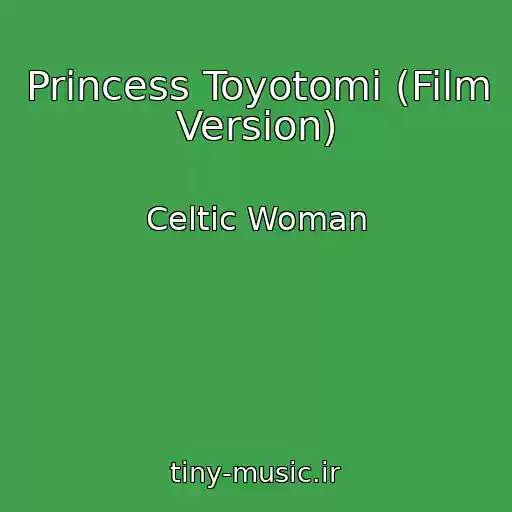 کاور آهنگ Princess Toyotomi (Film Version) از Celtic Woman