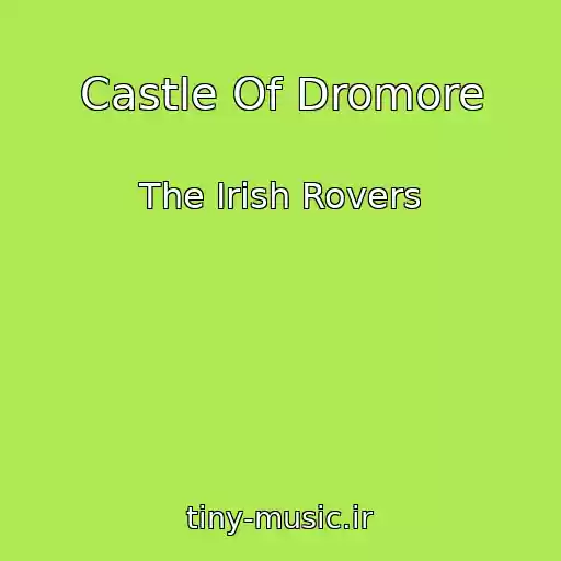 کاور آهنگ Castle Of Dromore از The Irish Rovers