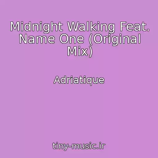 کاور آهنگ Midnight Walking Feat. Name One (Original Mix) از Adriatique