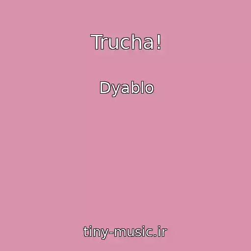کاور آهنگ Trucha! از Dyablo