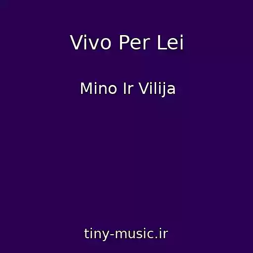 کاور آهنگ Vivo Per Lei از Mino Ir Vilija