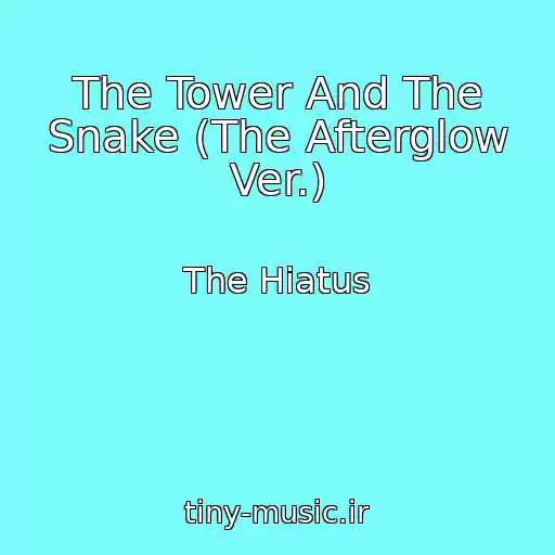 کاور آهنگ The Tower And The Snake (The Afterglow Ver.) از The Hiatus