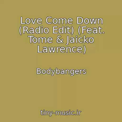 کاور آهنگ Love Come Down (Radio Edit) (Feat. Tome & Jaicko Lawrence) از Bodybangers